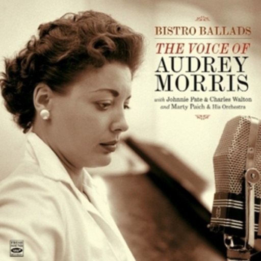 Audrey Morris – Bistro Ballads/The Voice Of Audrey Morris