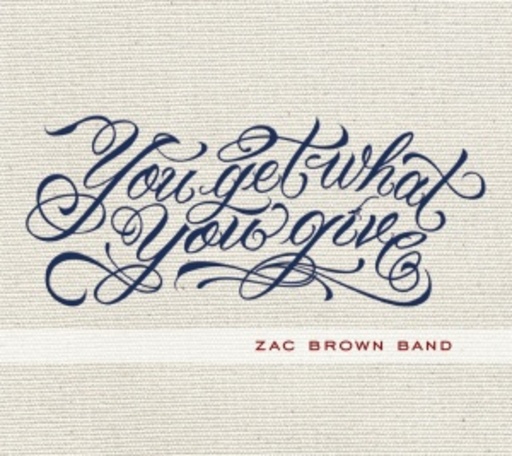 Zac Brown Band – You Get What You Give