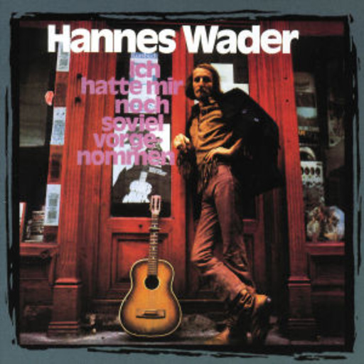 Hannes Wader – Ich hatte mir noch so viel vorgenommen
