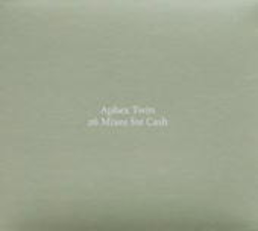 Aphex Twin – 26 Mixes For Cash