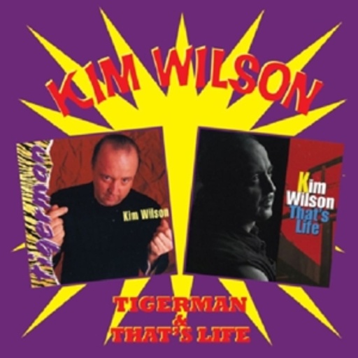 Kim Wilson – Tigerman & That's Life
