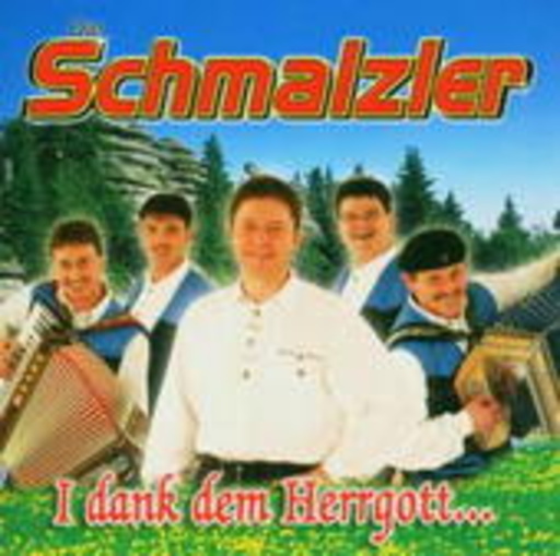 Die Schmalzler – I dank dem Herrgott