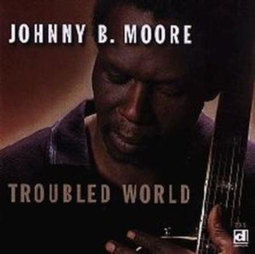 Johnny B. Moore – Troubled World