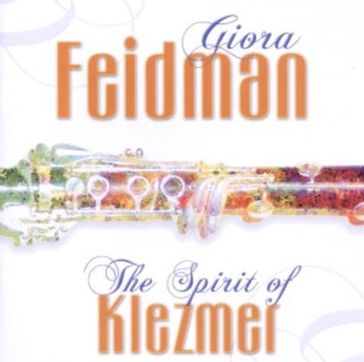 Giora Feidman Trio & Friends – The Spirit Of Klezmer