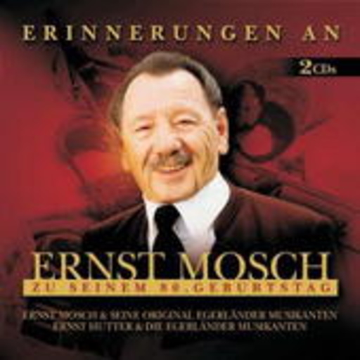 Enst Mosch – Erinnerungen an Ernst Mosch zu seinem 80. Geburtstag