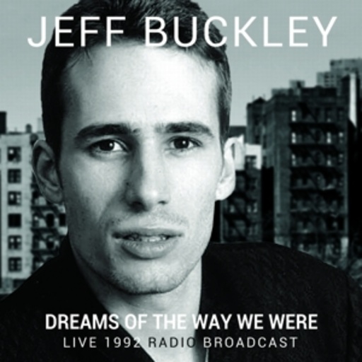 Jeff Buckley – Dreams Of The Way We Were