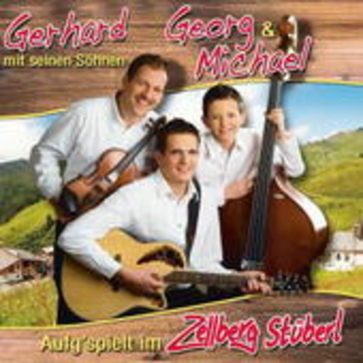 Gerhard mit seinen Söhnen Georg & Michael – Aufg'spielt im Zellberg Stüberl