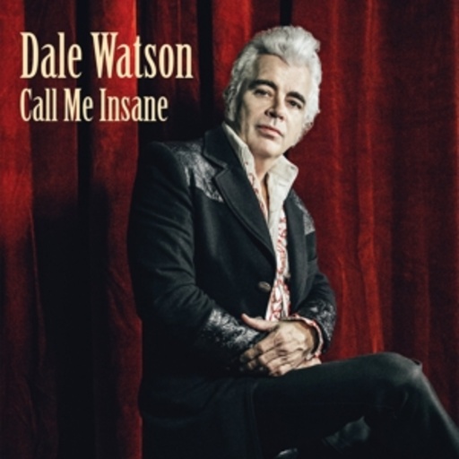 Dale Watson – Call Me Insane