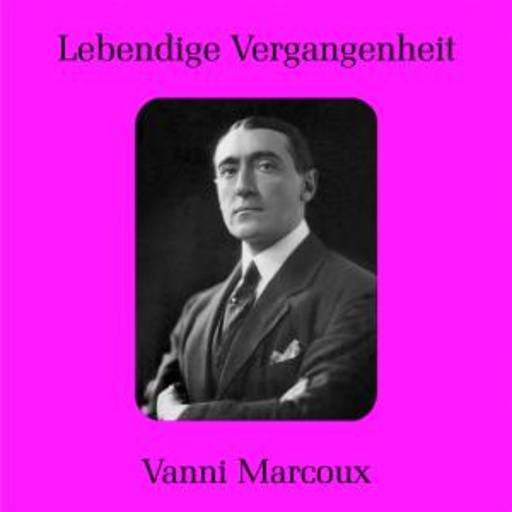Vanni Marcoux – Lebendige Vergangenheit - Vanni Marcoux