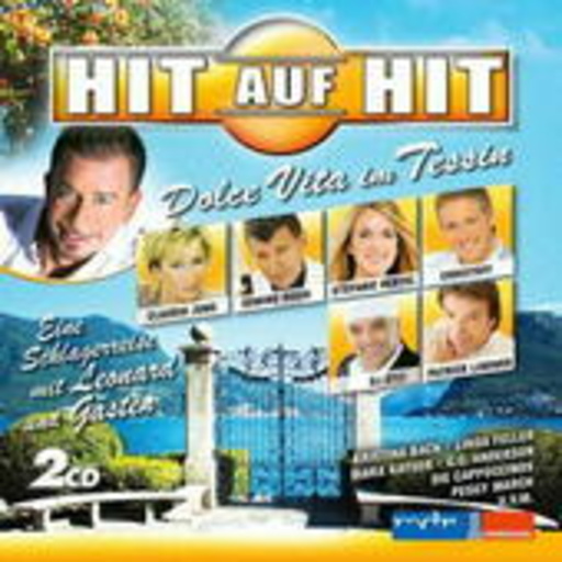 Diverse – Hit auf Hit - Dolce Vita im Tessin - Eine Schlagerreise mit Leonhard und Gästen