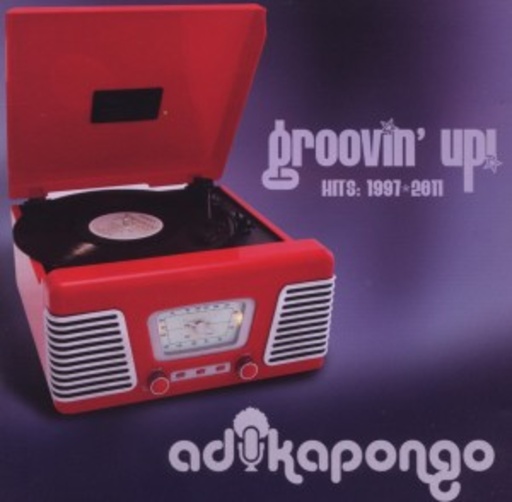 Adika Pongo – Groovin' Up! Hits - 1997-2011