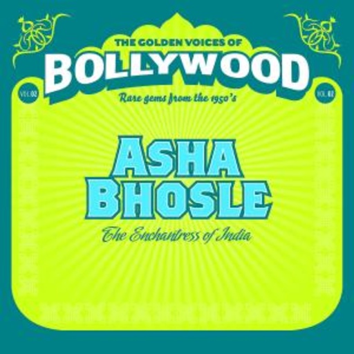Asha Bhosle – The Golden Voices Of Bollywood - The Enchantress Of India