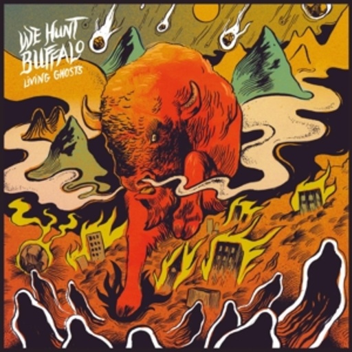 We Hunt Buffalo – Living Ghosts