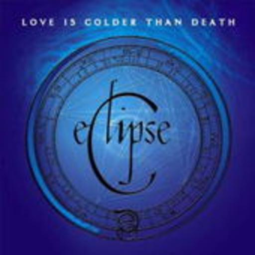 Love Is Colder Than Death – Eclipse