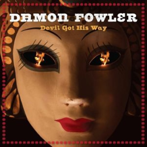 Damon Fowler – Devil Got His Way