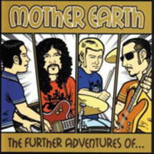 Mother Earth – The Further Adventures Of...