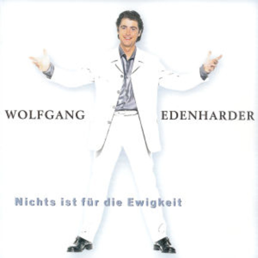 Wolfgang Edenharder – Nichts ist für die Ewigkeit