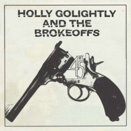 Holly Golightly & The Brokeoffs – My 45