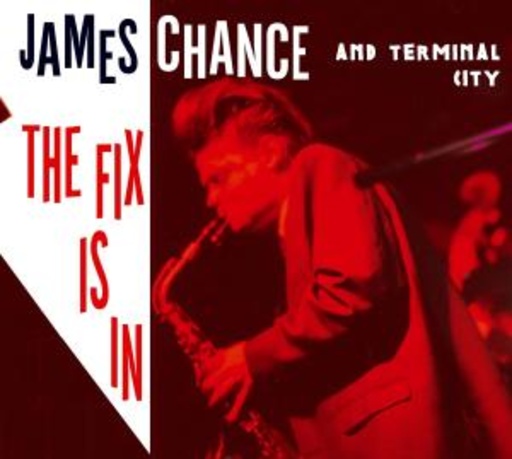 James Chance/Terminal City – The Fix Is In