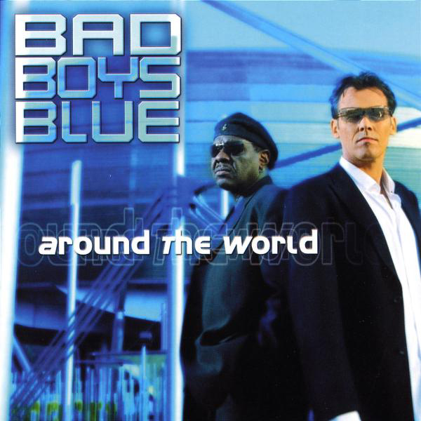 Bad Boys Blue – Around The World