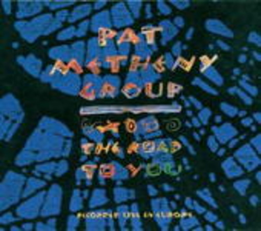 Pat Metheny Group – The Road To You