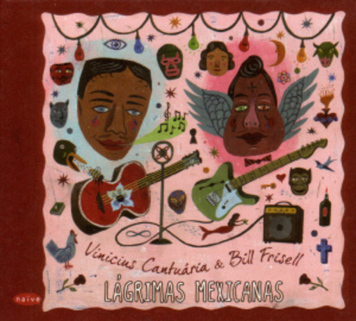 Vinicius Cantuaria & Bill Frisell – Lagrimas Mexicanas
