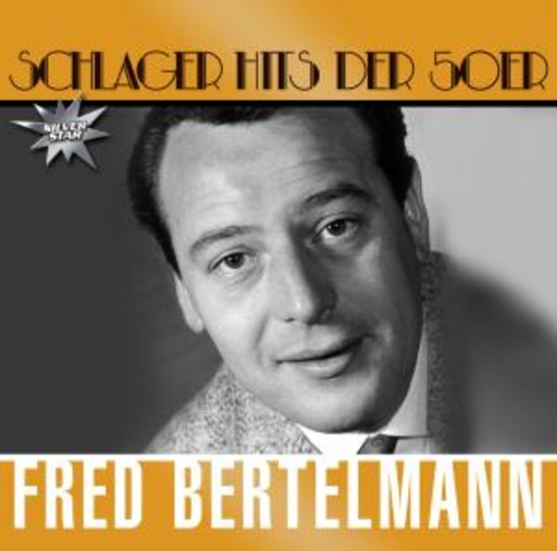 Fred Bertelmann – Schlager Hits der 50er