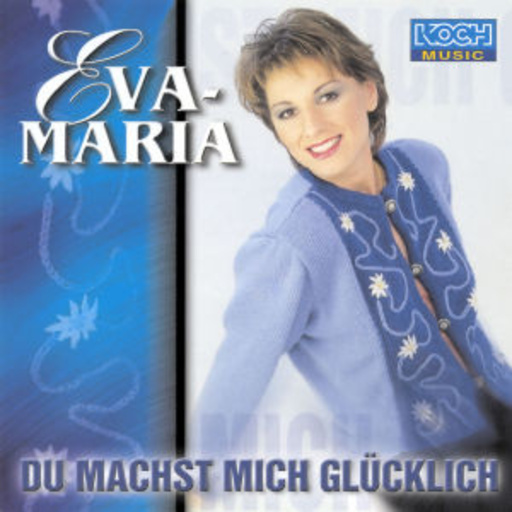 Eva-Maria – Du machst mich glücklich