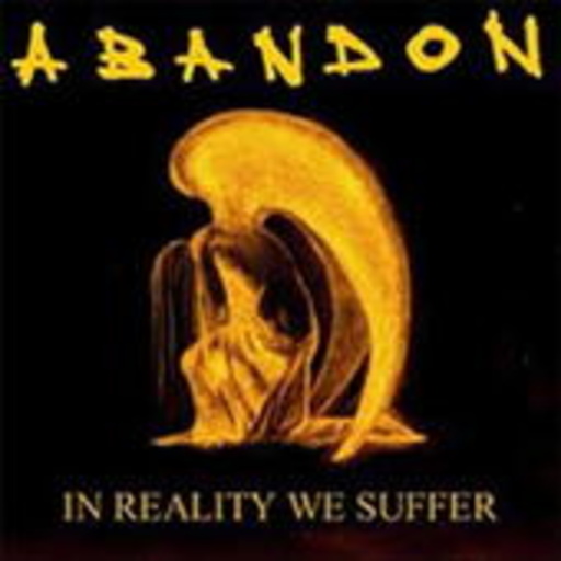 Abandon – In Reality We Suffer