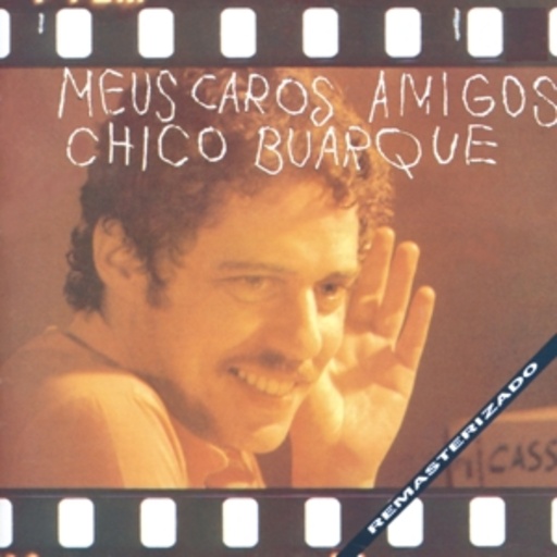 Chico Buarque – Meus Caros Amigos