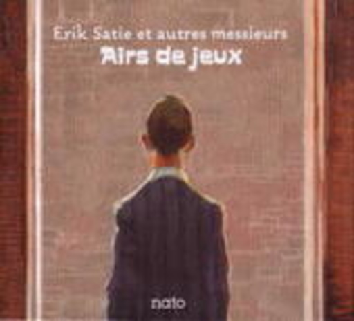 Erik Satie Et Autres Messieurs – Airs De Juex