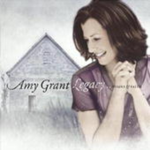 Amy Grant – Legacy ... Hymns & Faith