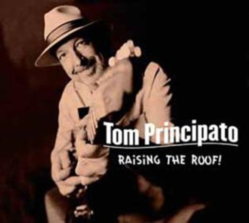 Tom Principato – Raising The Roof!