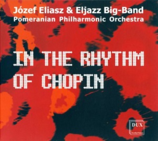 Jósef Eliasz & Eljazz Big Band – In The Rhythm Of Chopin