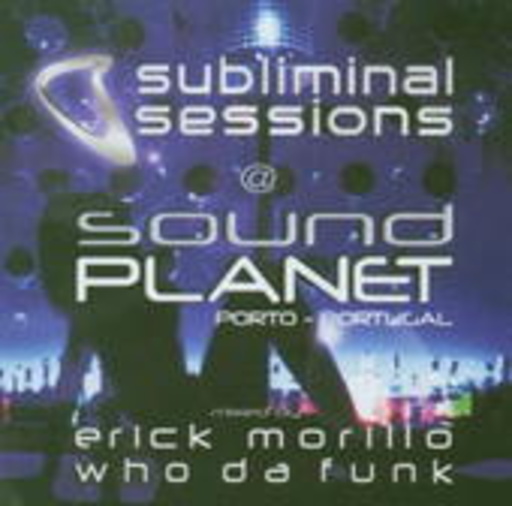 Diverse – Subliminal Sessions @ Sound Planet Porto - Mixed By Erik Morillo & Who Da Funk