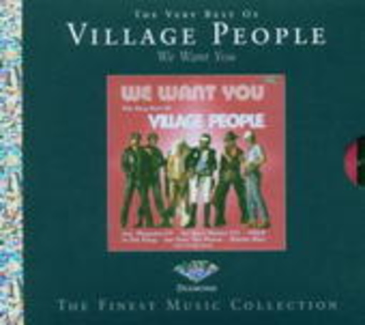 Village People – We Want You (The Very Best Of) - Diamond - The Finest Music Collection