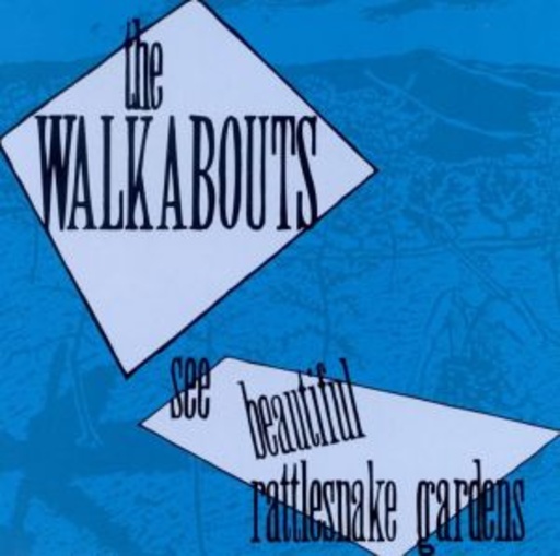The Walkabouts – See Beautiful Rattlesnake Gardens