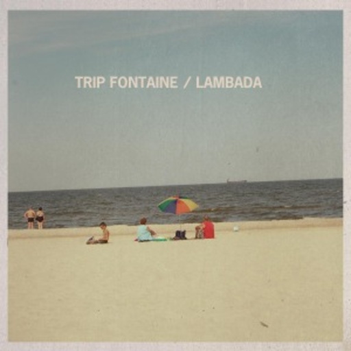 Trip Fontaine – Lambada