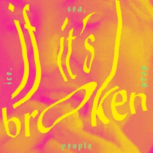 Ice, Sea, Dead People – If It's Broken, Break It More