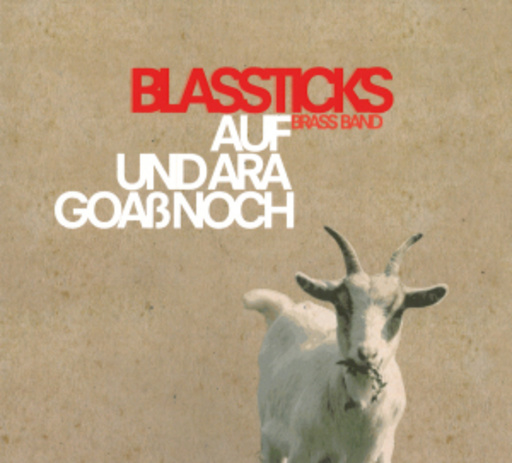 Blassticks Brassband – Auf und a ra Goaß nach