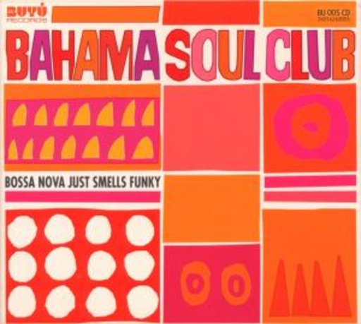 The Bahama Soul Club – Bossa Nova Just Smells Funky