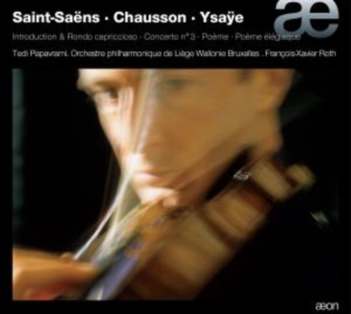 Tedi Papavrami/Orchestre Philharmonique De Liège – Saint-Saens/Chausson/Ysaye