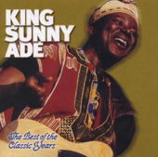 King Sunny Ade – The Best Of The Classic Years