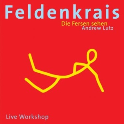 Andrew Lutz – Feldenkrais - Die Fersen sehen