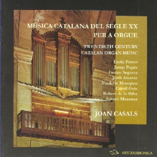 Joan Casals – Música Catalana Del Segle XX Per A Orgue - Katalanische Orgelmusik