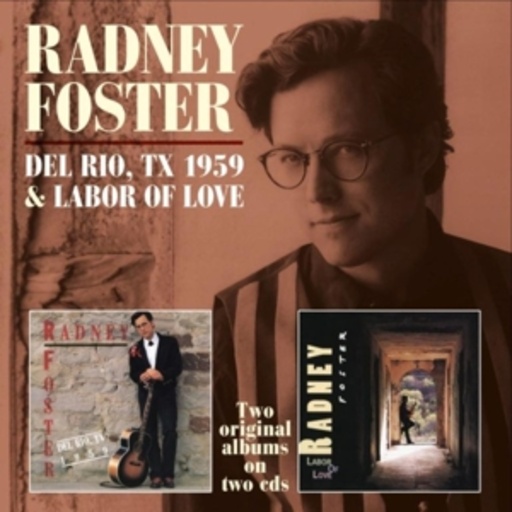 Radney Foster – Del Rio TX 1959/Labor Of Love