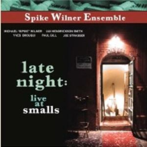 Spike Wilner Ensemble – Late Night: Live At Smalls