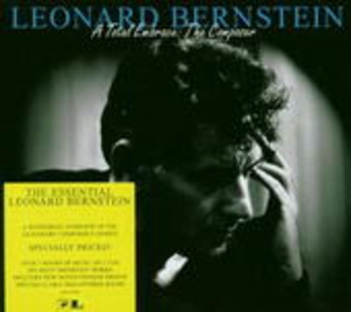 Leonhard Bernstein – The Essential Leonard Bernstein - A Total Embrace: The Composer