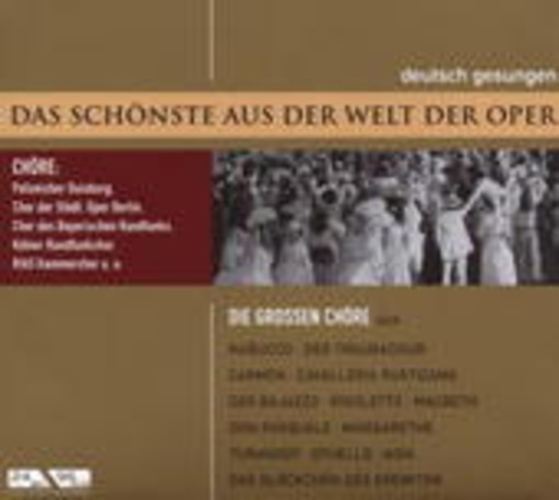 Diverse – Die großen Opernchöre (Das Schönste aus der Welt der Oper)