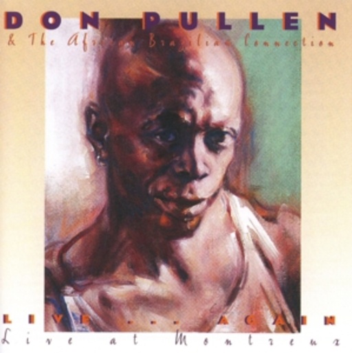 Don Pullen & The African Brazilian Connection – Live Again ... Live At Montreux